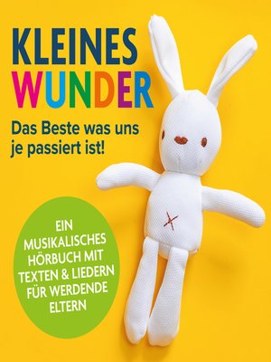 cover image of Kleines Wunder--Das Beste was uns je passiert ist!--Ein musikalisches Hörbuch für werdende Eltern